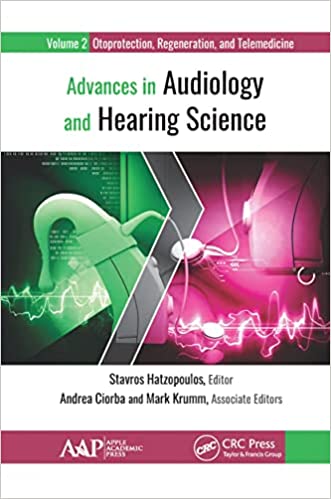Advances in Audiology and Hearing Science Volume 2 Otoprotection Regeneration and Telemedicine