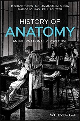 History of Anatomy An International Perspective 1st edition
