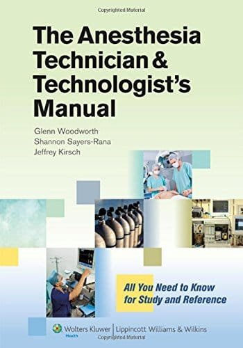 The Anesthesia Technician and Technologists Manual All You Need to Know for Study and Reference 1st edition