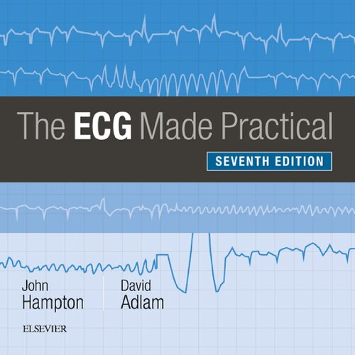 The ECG Made Practical 7th Edition By John R Hampton