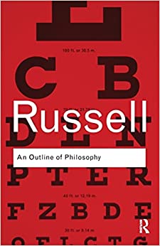 An Outline of Philosophy (Routledge Classics) 1st Edition by Bertrand Russell