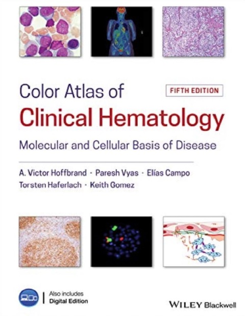 Color Atlas of Clinical Hematology Molecular and Cellular Basis of Disease 5th Edition.