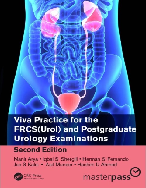 Viva Practice for the FRCS(Urol) and Postgraduate Urology Examinations (MasterPass) 2nd Edition.