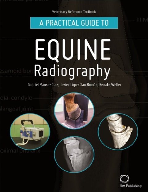 A Practical Guide to Equine Radiography 1st Edition.