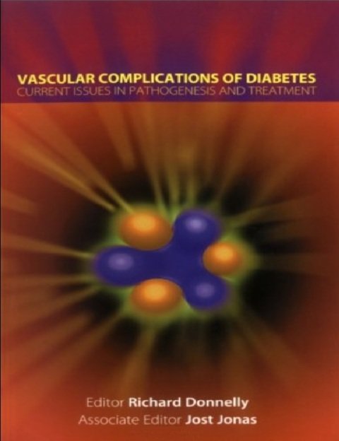Vascular Complications of Diabetes Current Issuesin Pathogenesis and Treatment 1st Edition.