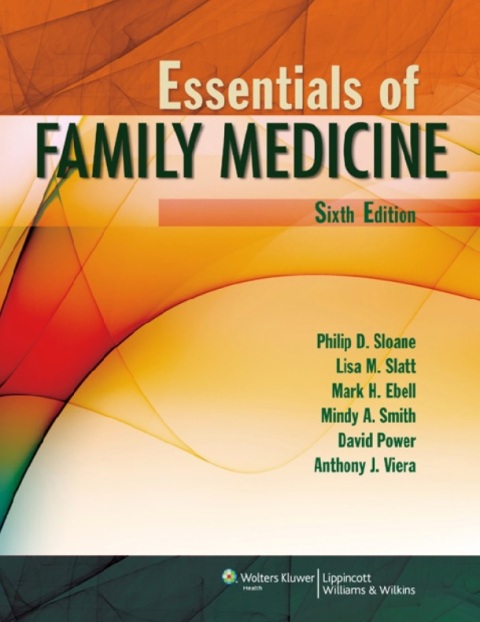 Essentials of Family Medicine (Sloane, Essentials of Family Medicine) 6th Edition.