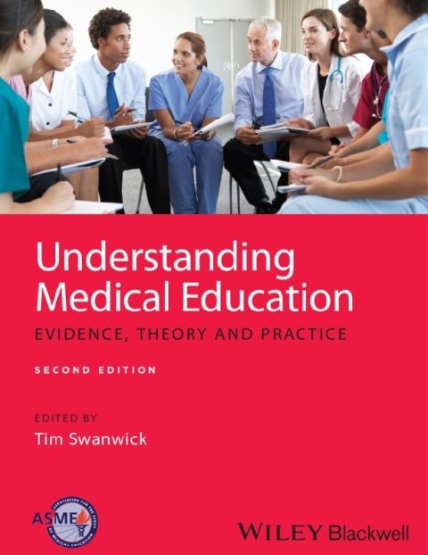 Understanding Medical Education Evidence, Theory and Practice 2nd Edition.