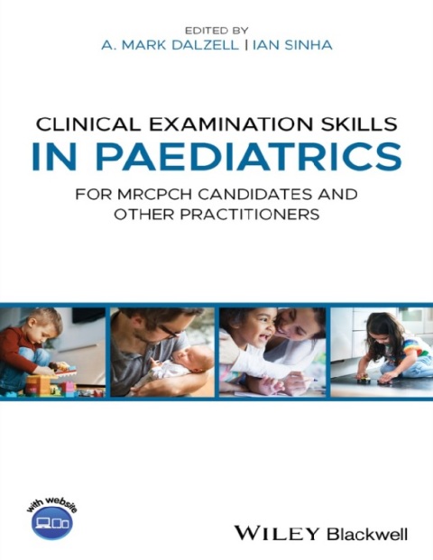Clinical Examination Skills in Paediatrics For MRCPCH Candidates and Other Practitioners 1st Edition.