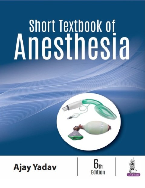 Short Textbook of Anesthesia 6th ed. Edition.