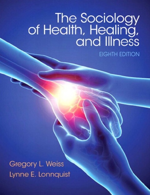 The Sociology of Health, Healing, and Illness (8th Edition).