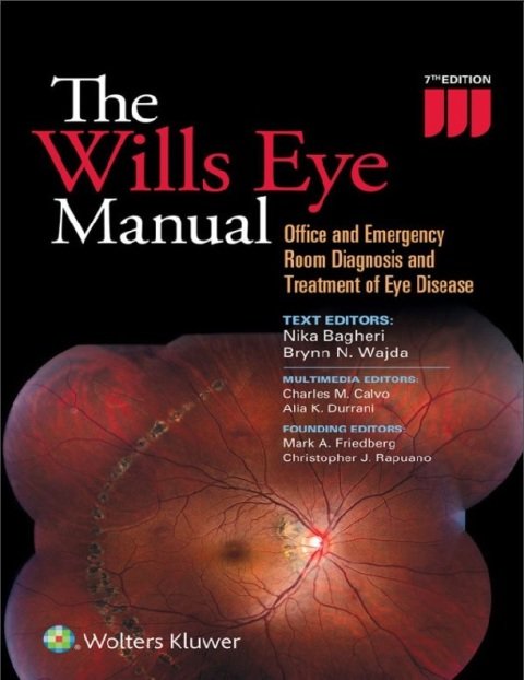 The Wills Eye Manual Office and Emergency Room Diagnosis and Treatment of Eye Disease Seventh Edition.