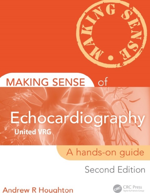 Making Sense of Echocardiography A Hands-on Guide, Second Edition 2nd Edition.