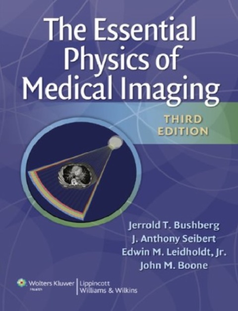 The Essential Physics of Medical Imaging, Third Edition.