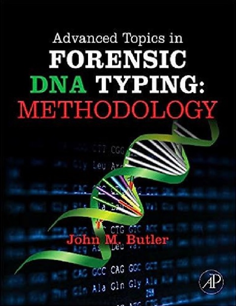 Advanced Topics in Forensic DNA Typing Methodology 1st Edition.