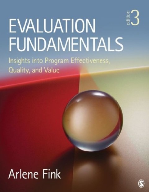 Evaluation Fundamentals Insights into Program Effectiveness, Quality, and Value Third Edition.