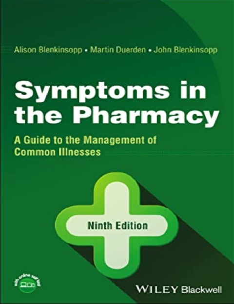 Symptoms in the Pharmacy A Guide to the Management of Common Illnesses.