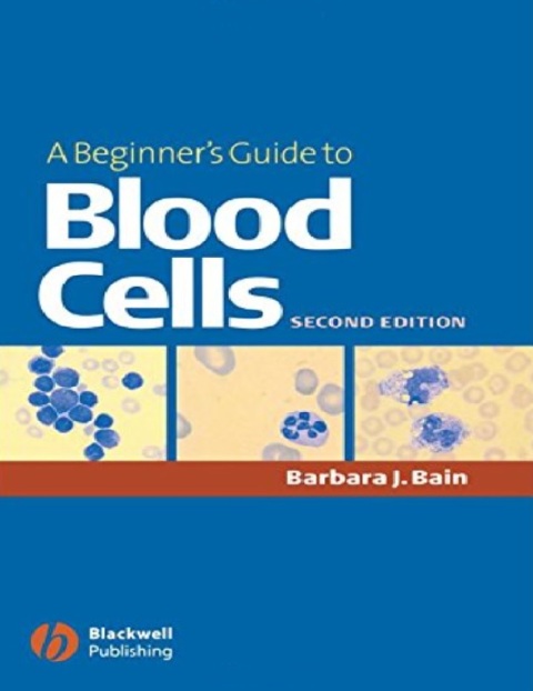 A Beginner's Guide to Blood Cells 2nd Edition.