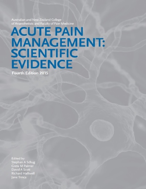 Acute Pain Management Scientific Evidence Fourth Edition 2015.