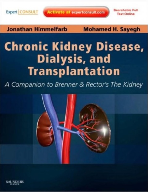 Chronic Kidney Disease, Dialysis, and Transplantation A Companion to Brenner and Rector's The Kidney 3rd Edition.
