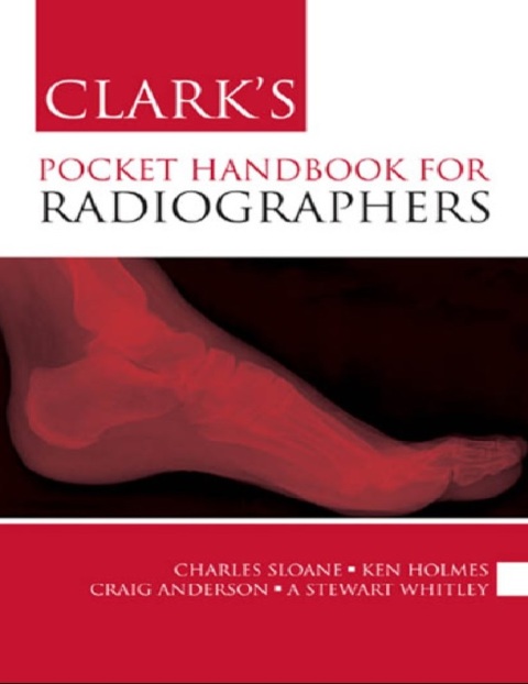 Clark's Pocket Handbook for Radiographers 1st Edition.