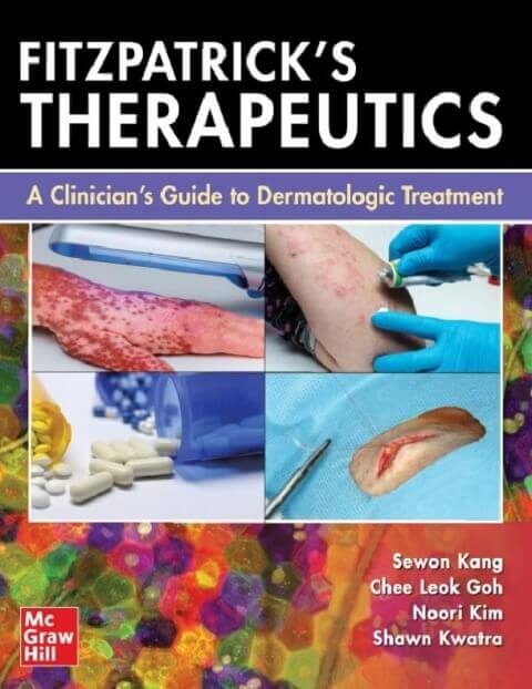 Fitzpatrick's Therapeutics A Clinician's Guide to Dermatologic Treatment 1st Edition.