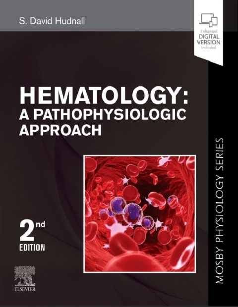Hematology A Pathophysiologic Approach (Mosby Physiology Series) (Mosby's Physiology Monograph) 2nd Edition.