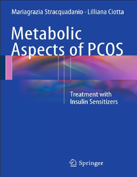 Metabolic Aspects of PCOS Treatment With Insulin Sensitizers 2015th Edition.