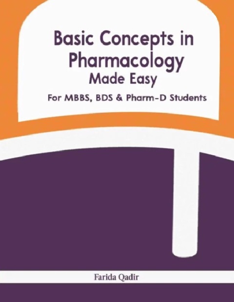 BASIC CONCEPTS IN PHARMACOLOGY MADE EASY FOR MBBS, BDS & PHARMA-D STUDENTS 0ED PB 2023.