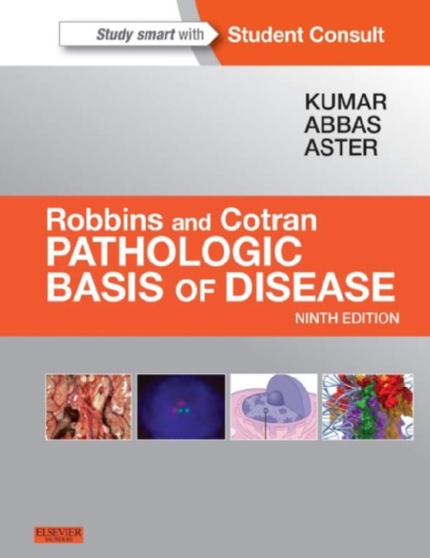 Robbins & Cotran Pathologic Basis of Disease (Robbins Pathology) 9th Edition.