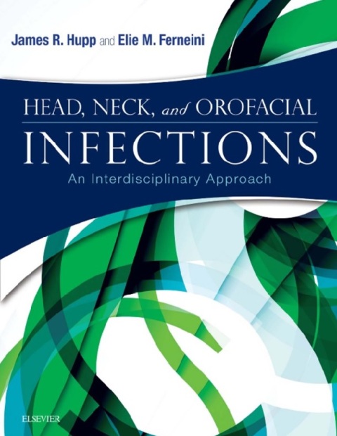Head, Neck, and Orofacial Infections An Interdisciplinary Approach 1st Edition.