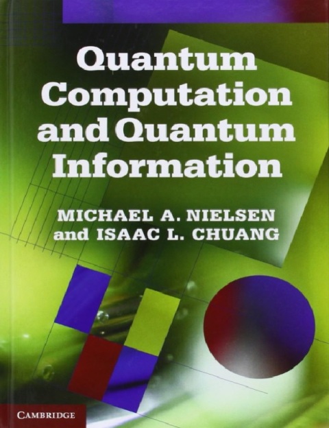 Quantum Computation and Quantum Information 10th Anniversary Edition.