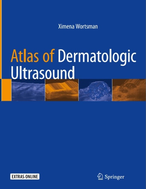 Atlas of Dermatologic Ultrasound 1st ed. 2018 Edition.
