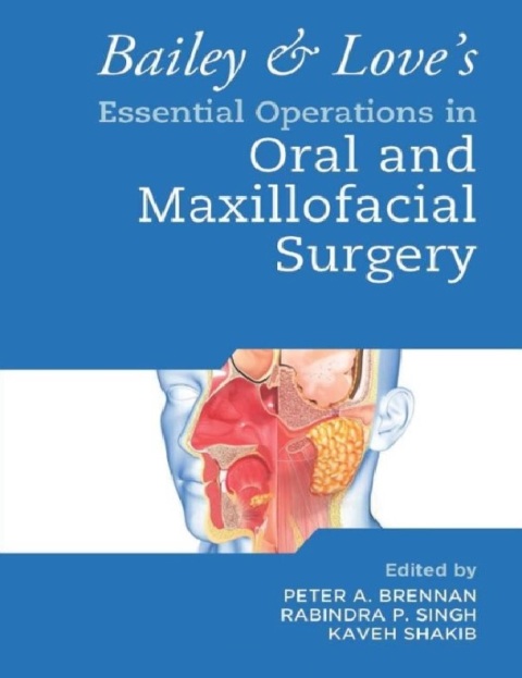 Bailey & Love's Essential Operations in Oral & Maxillofacial Surgery 1st Edition.
