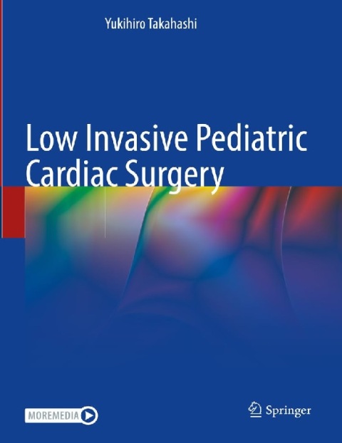 Low Invasive Pediatric Cardiac Surgery 1st ed. 2023 Edition.