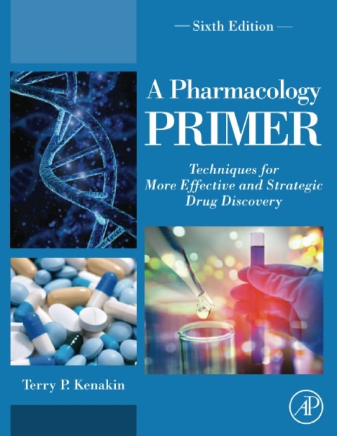 A Pharmacology Primer Techniques for More Effective and Strategic Drug Discovery.