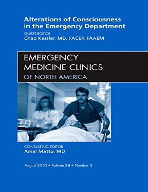 Alterations of Consciousness in the Emergency Department, An Issue of Emergency Medicine Clinics (Volume 28-3) (The Clinics Internal Medicine, Volume 28-3).