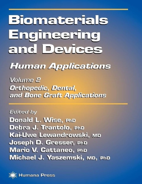 Biomaterials Engineering and Devices Human Applications Volume 2. Orthopedic, Dental, and Bone Graft Applications