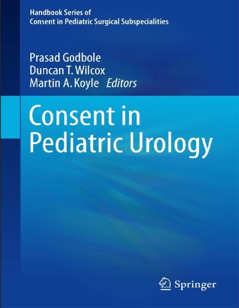 Consent in Pediatric Urology (Handbook Series of Consent in Pediatric Surgical Subspecialities).