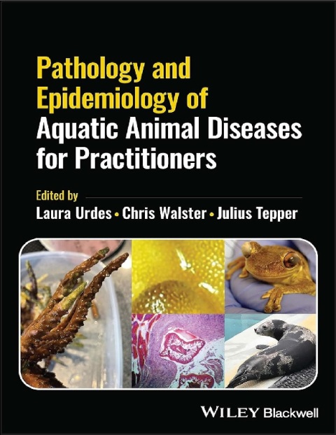 Pathology and Epidemiology of Aquatic Animal Diseases for Practitioners 1st Edition.