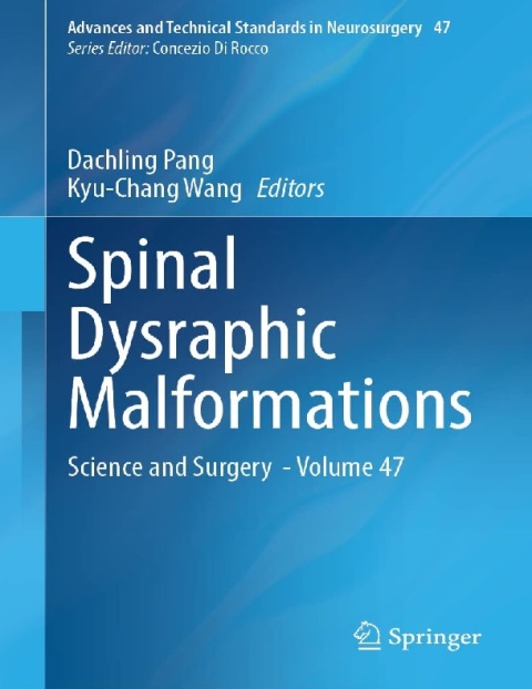 Spinal Dysraphic Malformations Science and Surgery - Volume 47 (Advances and Technical Standards in Neurosurgery, 47) 1st ed. 2023 Edition.