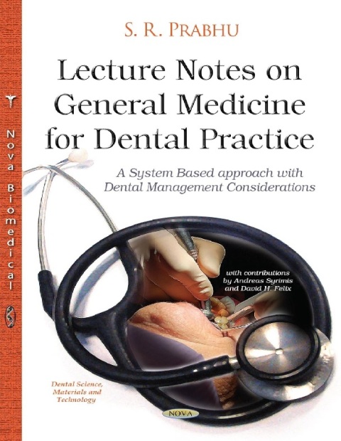 Lecture Notes on General Medicine for Dental Practice A System Based Approach With Dental Management Considerations (Dental Science Materials and Technology).