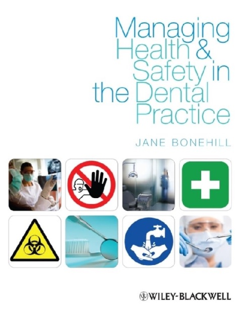 Managing Health and Safety in the Dental Practice A Practical Guide.