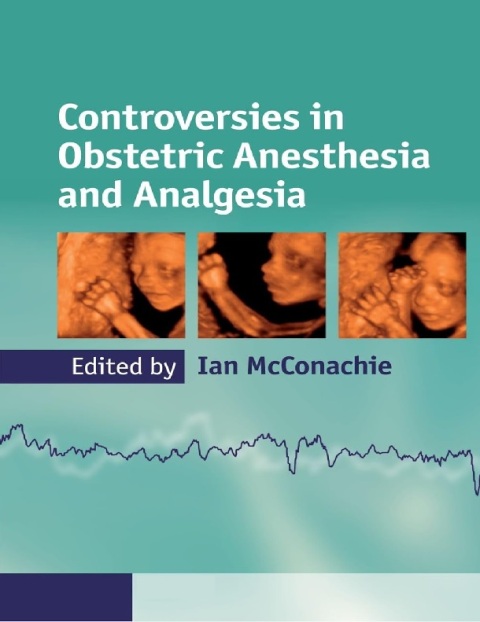 Controversies in Obstetric Anesthesia and Analgesia (Cambridge Medicine.