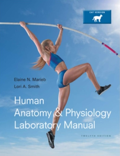 Human Anatomy & Physiology Laboratory Manual Cat Version 12th Ed.