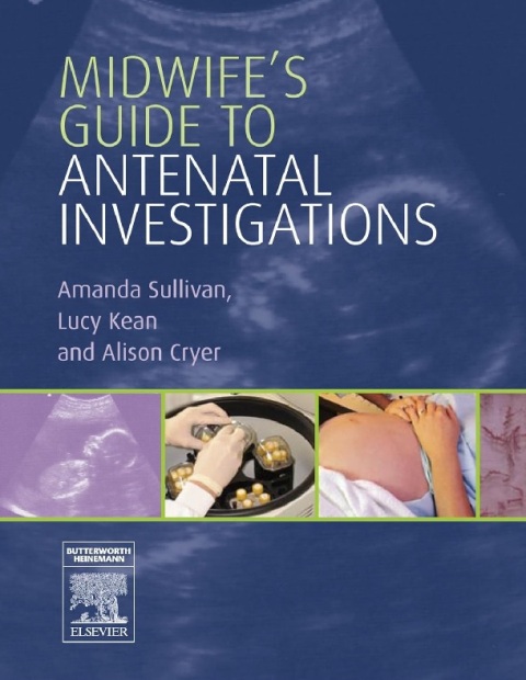 Midwife's Guide to Antenatal Investigations.