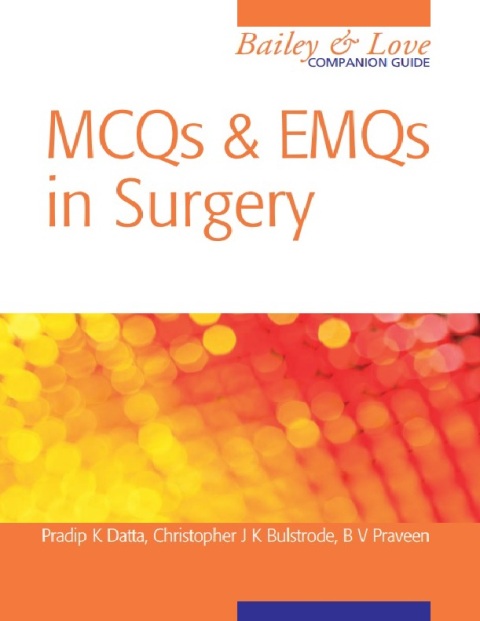 Multiple Choice Questions and Answers in Surgery A Bailey & Love Companion 1st Edition.