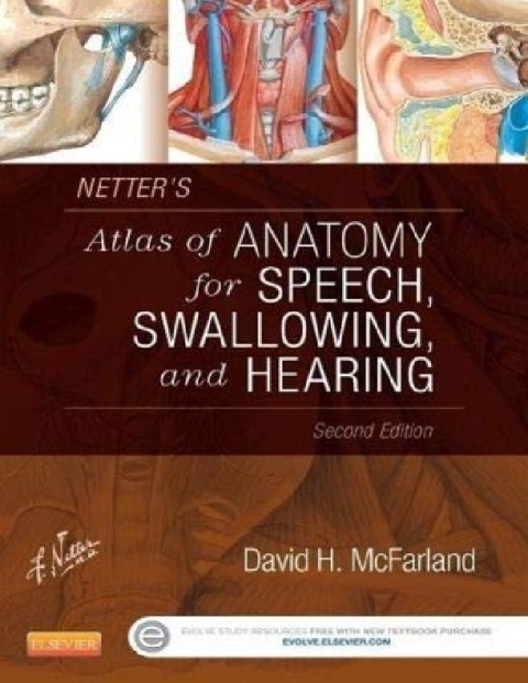 Netter's Atlas of Anatomy for Speech, Swallowing, and Hearing.