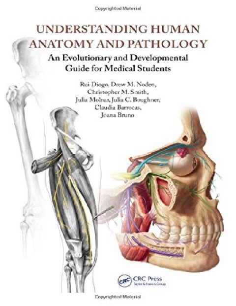 Understanding Human Anatomy and Pathology An Evolutionary and Developmental Guide for Medical Students.