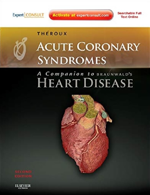 Acute Coronary Syndromes A Companion to Braunwald's Heart Disease.