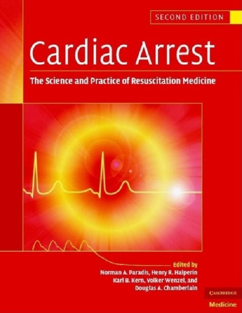 Cardiac Arrest The Science and Practice of Resuscitation Medicine, 2nd Edition.